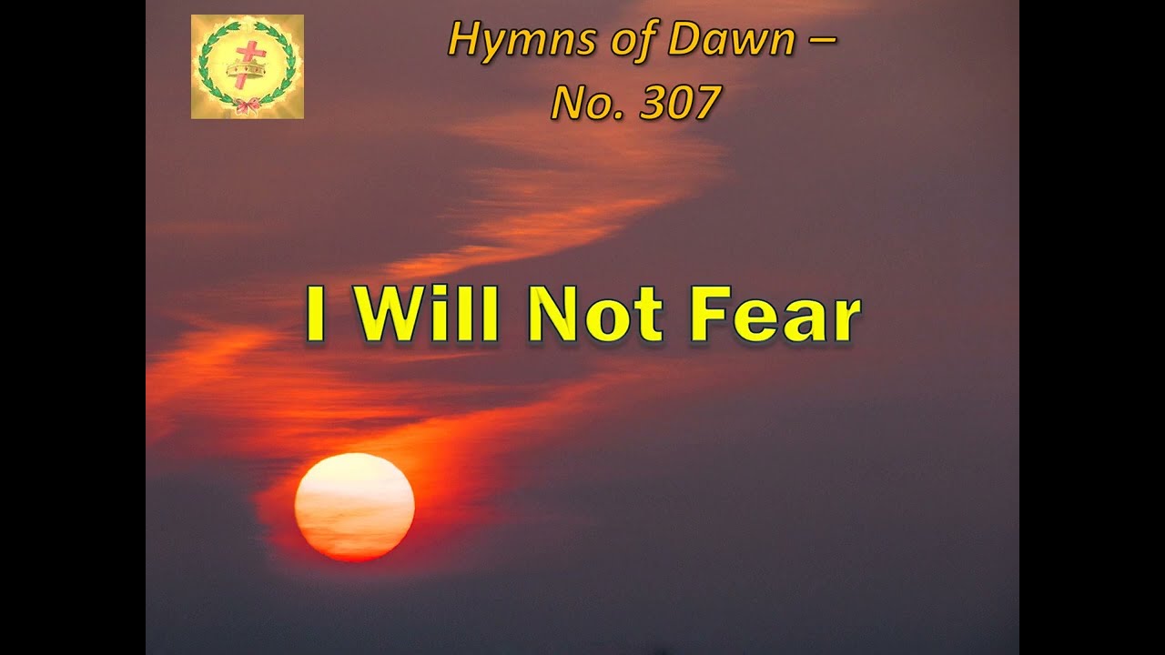INSTRUMENTAL HYMNS OF DAWN: 307 - I WILL NOT FEAR (CHRISTIAN RELAXING MUSIC SONG OF HEART MIND SOUL)