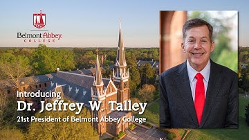 Introducing Dr. Jeffrey W. Talley as Belmont Abbey College