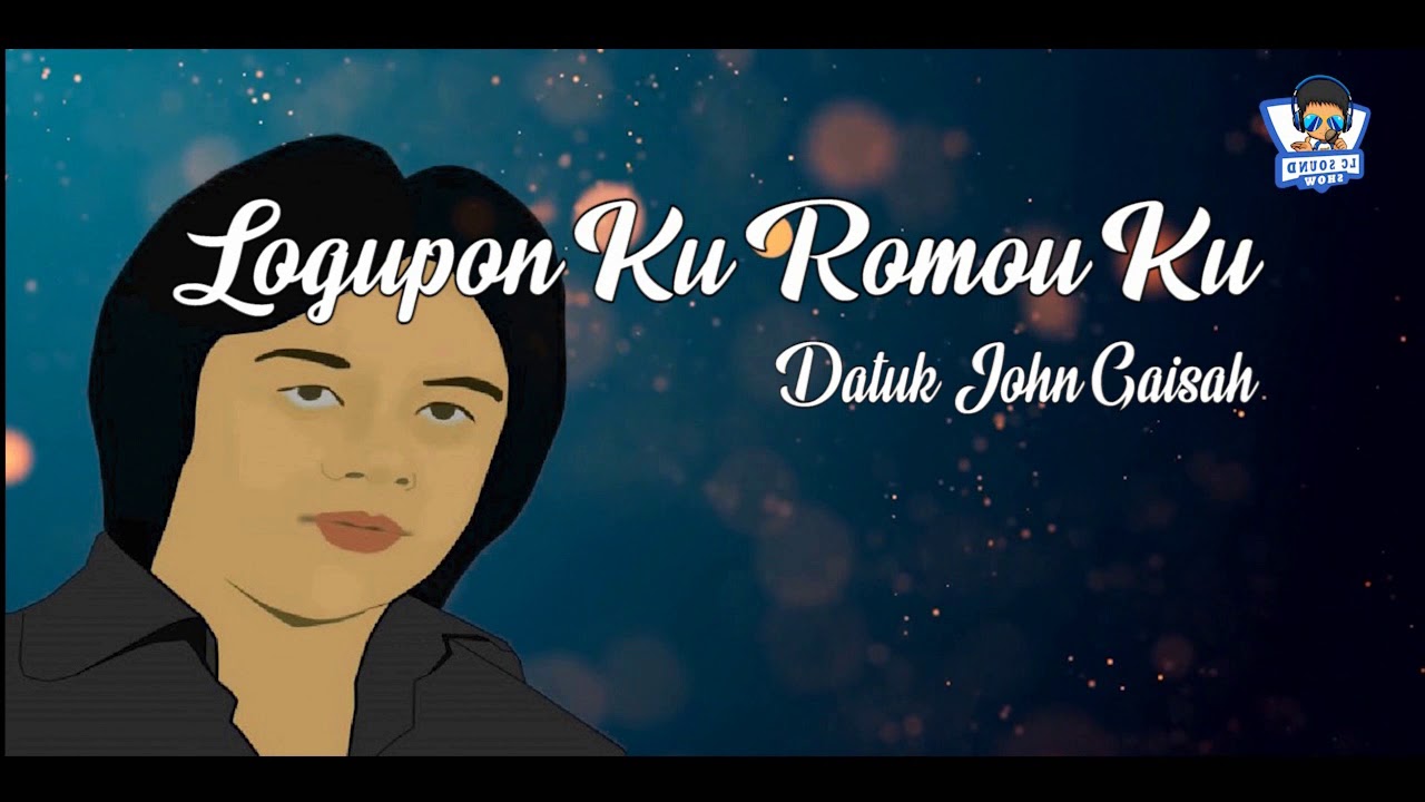 Logupon ku romou ku - Datuk John Gaisah (Karaoke)
