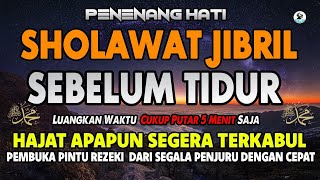 SHOLAWAT JIBRIL PENARIK REZEKI PALING DAHSYAT, SHOLAWAT NABI MUHAMMAD SAW MERDU PENUH BERKAH