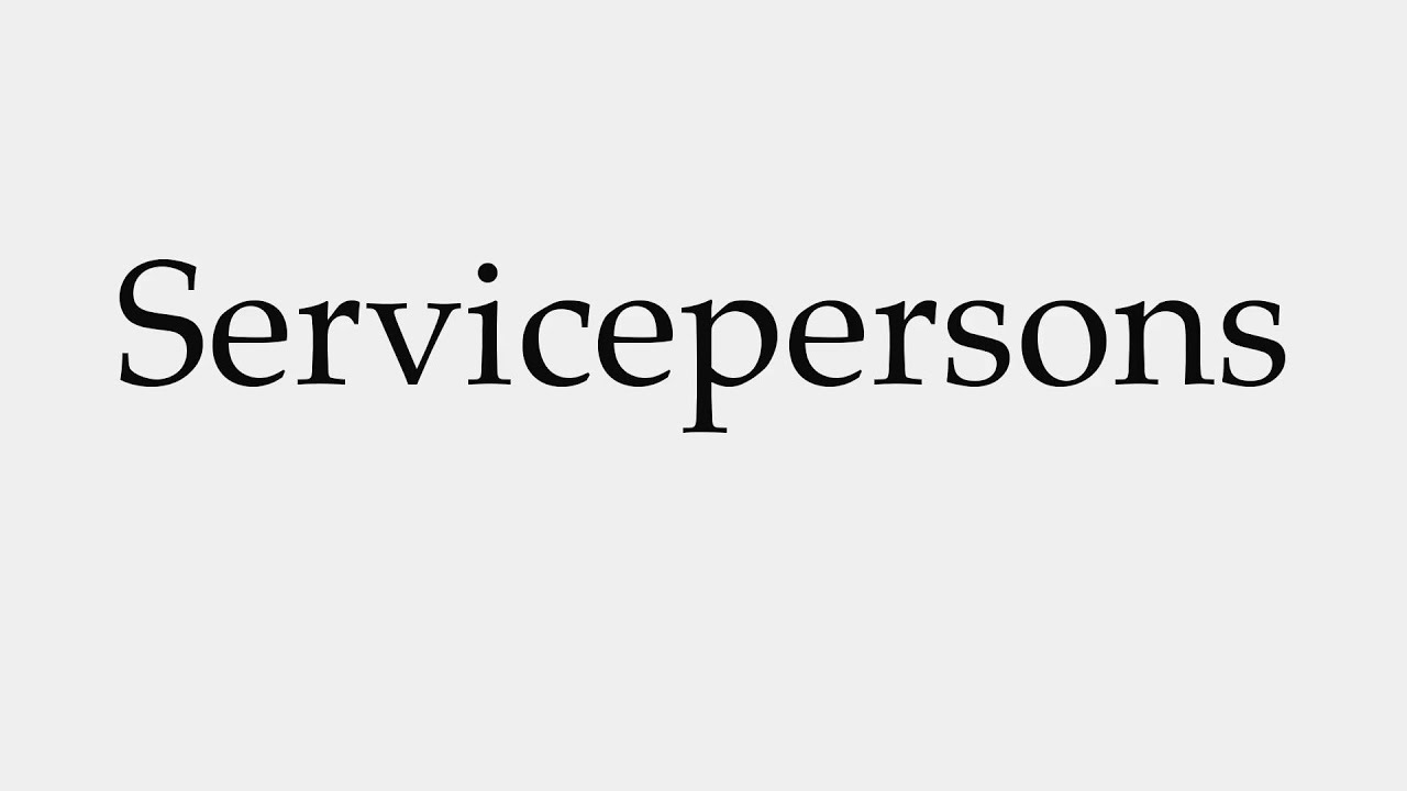 How to Pronounce Servicepersons