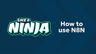 How to use N8N like a ninja