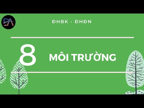 Môi Trường Và Phát Triển - [MST] MÔI TRƯỜNG - TUẦN 8: MÔI TRƯỜNG VÀ PHÁT TRIỂN BỀN VỮNG(END)