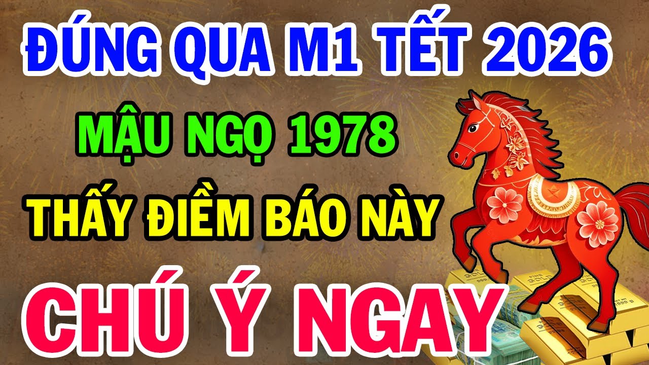 Mậu Ngọ 1978 HẾT KHỔ THẬT RỒI: Năm 2026 Đổi vận Giàu to, Kẻ từng COI THƯỜNG bạn giờ không với tới!