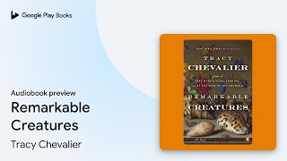 Remarkable Creatures by Tracy Chevalier · Audiobook preview