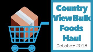 Country View Bulk Foods Large Family Grocery Haul - Outdated?  Expired?  Do they have... ?