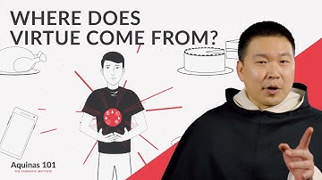 Where Does Virtue Come From? (Aquinas 101)