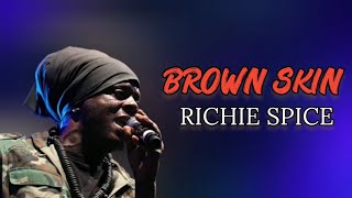 BROWN SKIN - RICHIE SPICE (LYRICS MUSIC VIDEO)