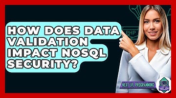 How Does Data Validation Impact NoSQL Security? - Next LVL Programming
