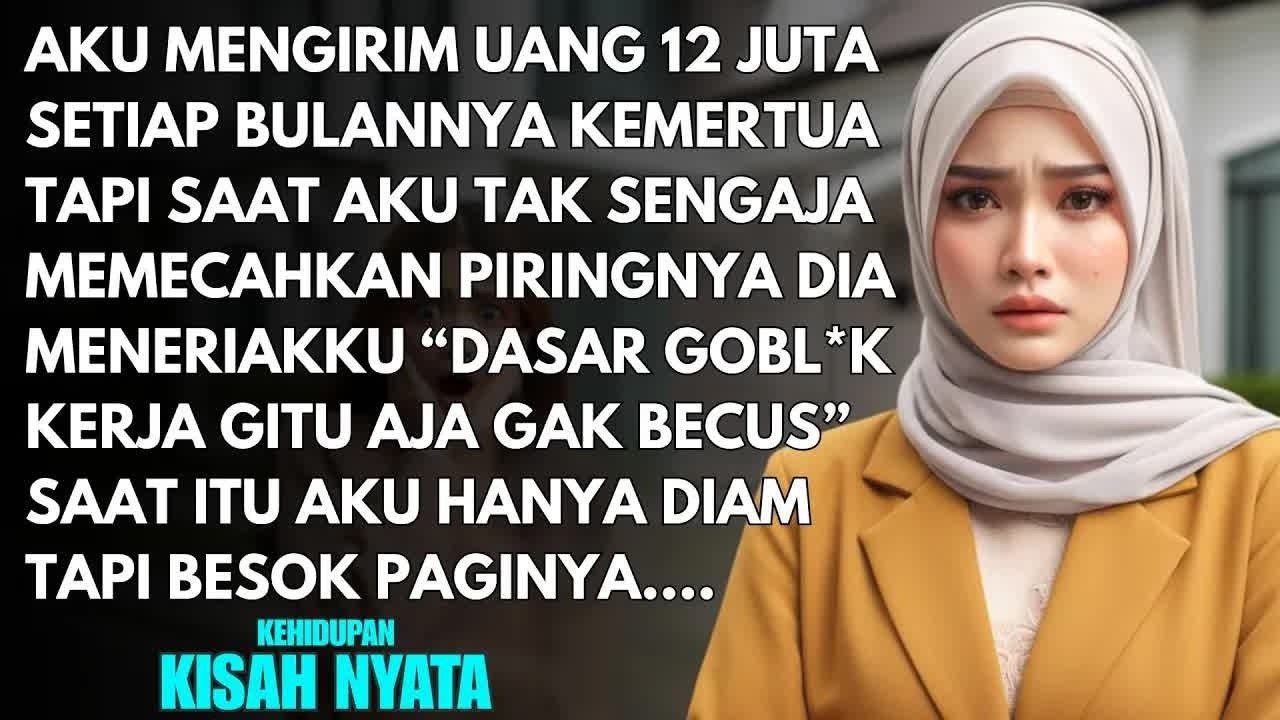 AKU SETOR 12 JT SETIAP BULAN UNTUK MERTUA NAMUN KARENA MASALAH SEPELE AKU DI CACI MAKI - KUBALAS...