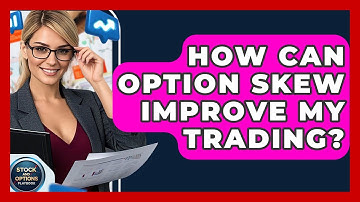 How Can Option Skew Improve My Trading? - Stock and Options Playbook