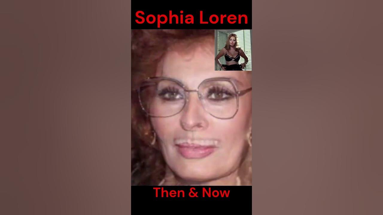 sophia loren now and then