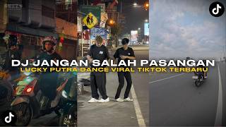 Download lagu DJ JANGAN SALAH PASANGAN LUCKY PUTRA DANCE VIRAL TIKTOK TERBARU