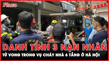 3 nạn nhân tử vong trong vụ cháy nhà ở Hà Nội là người trong cùng một gia đình | PLO