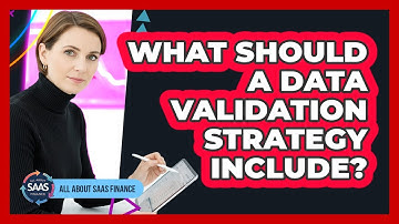 What Should a Data Validation Strategy Include?