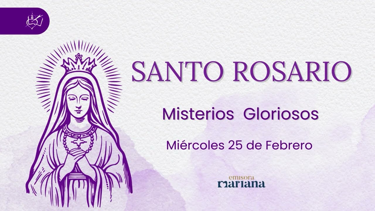 💜 Santo Rosario | Misterios Gloriosos | Miércoles 25 de febrero 2026 | Cuaresma