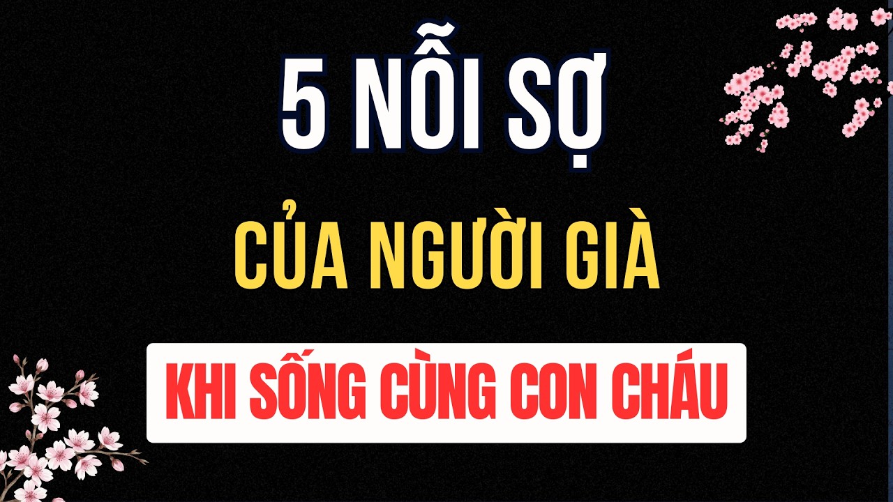 5 Nỗi Sợ Của Người Già Khi Sống Cùng Con Cháu - Nghe Mà Thấy Chạnh Lòng | Tuổi Già Radio