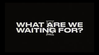 for KING   COUNTRY | What Are We Waiting For? (The Single)  Lyric Video