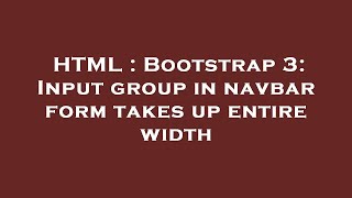 HTML : Bootstrap 3: Input group in navbar form takes up entire width