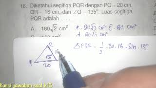 Diketahui segitiga PQR dengan PQ = 20 cm, QR = 16 cm, dan sudut 135 derajat luas segitiga PQR adalah