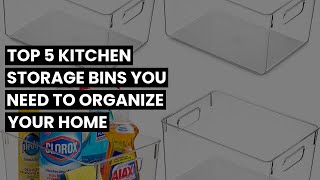 【KITCHEN STORAGE BINS】Top 5 Kitchen Storage Bins You Need to Organize Your Home