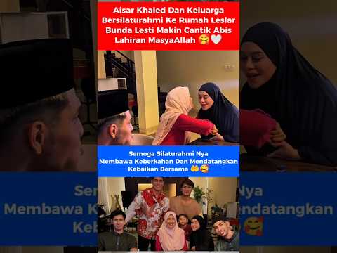 Leslar Kedatangan Tamu Spesial Aisar Khaled Dan Keluarga 🥰#leslar #shortvideo