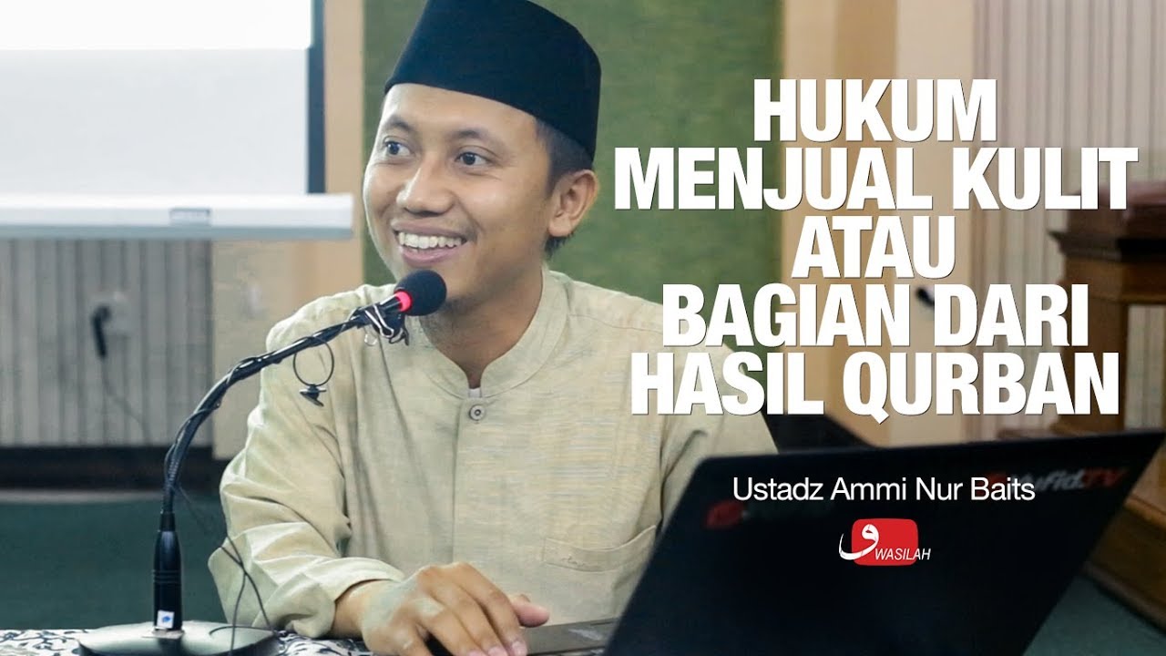 Hukum Menjual Kulit Atau Bagian Dari Hasil Qurban -  Ustadz Ammi Nur Baits, Lc