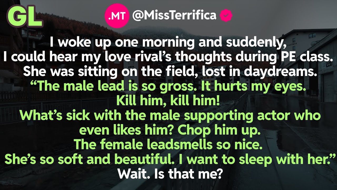 GL - I woke up one morning and suddenly, I could hear my love rival’s thoughts during PE class...