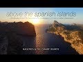"Above the Spanish Isles" 4K UHD 1HR Drone Film + Chillout Music: Mallorca & Canary Islands