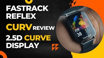 fastrack reflex curv smartwatch | 2.5D Curve Display | Fastrack Reflex Curv review | Nexttodigital