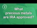 What Precious Metals Are IRA Approved?