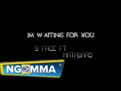 B-Face - I'm waiting for you  ft P  Matabaro (Official Audio)