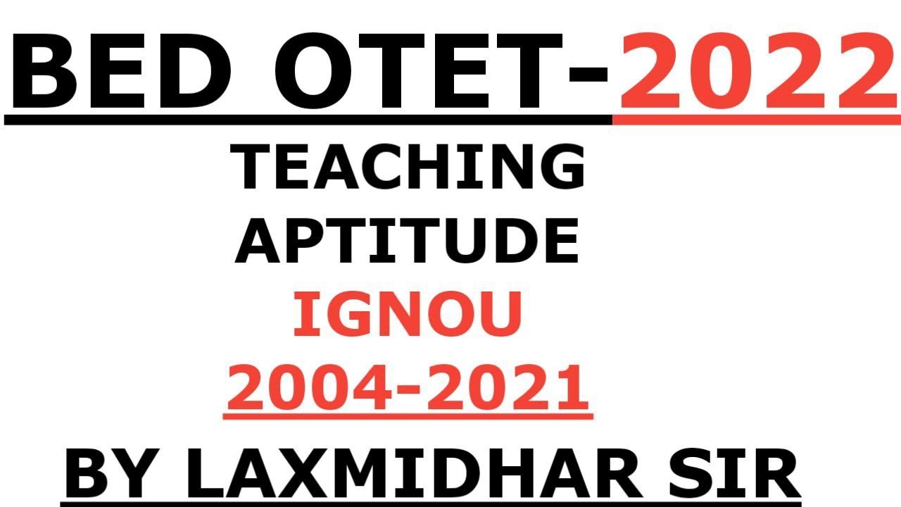 BED OTET  OSSC 2022 I TEACHING APTITUDE R FULL COVERAGE I IGNOU 2004-2021 I IGNOU PYQ I IGNOU BED I