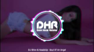 DJ Shivv & HeadzUp - Soul Of An Angel - DHR