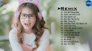 Hoa Nở Không Màu Remix,  Đóa Quỳnh Lan Remix ❤️ Năm Tháng Ấy Remix , Nhạc EDM Htrol Remix