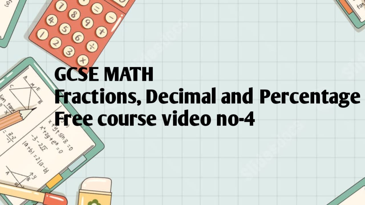 GCSE Math Fraction , Decimal And Percentage Free Course Video -4