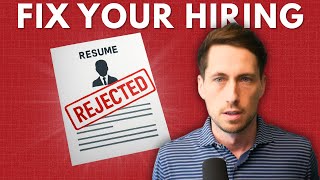 Why Your Hiring Process Is Broken