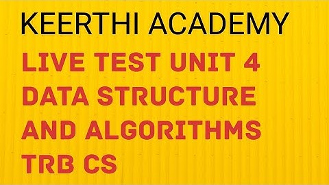 live test on unit  4 Data structure and algorithms trb CS