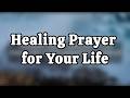 Healing Prayer for Your Life | Powerful Prayer for Strength, Peace &amp; Restoration in Jesus Christ