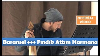 Baransel | Fındık Attım Harmana Resimi