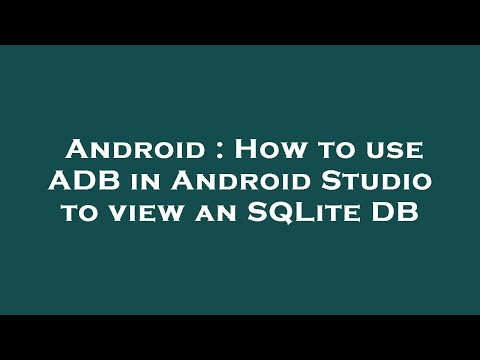 Android : How to use ADB in Android Studio to view an SQLite DB