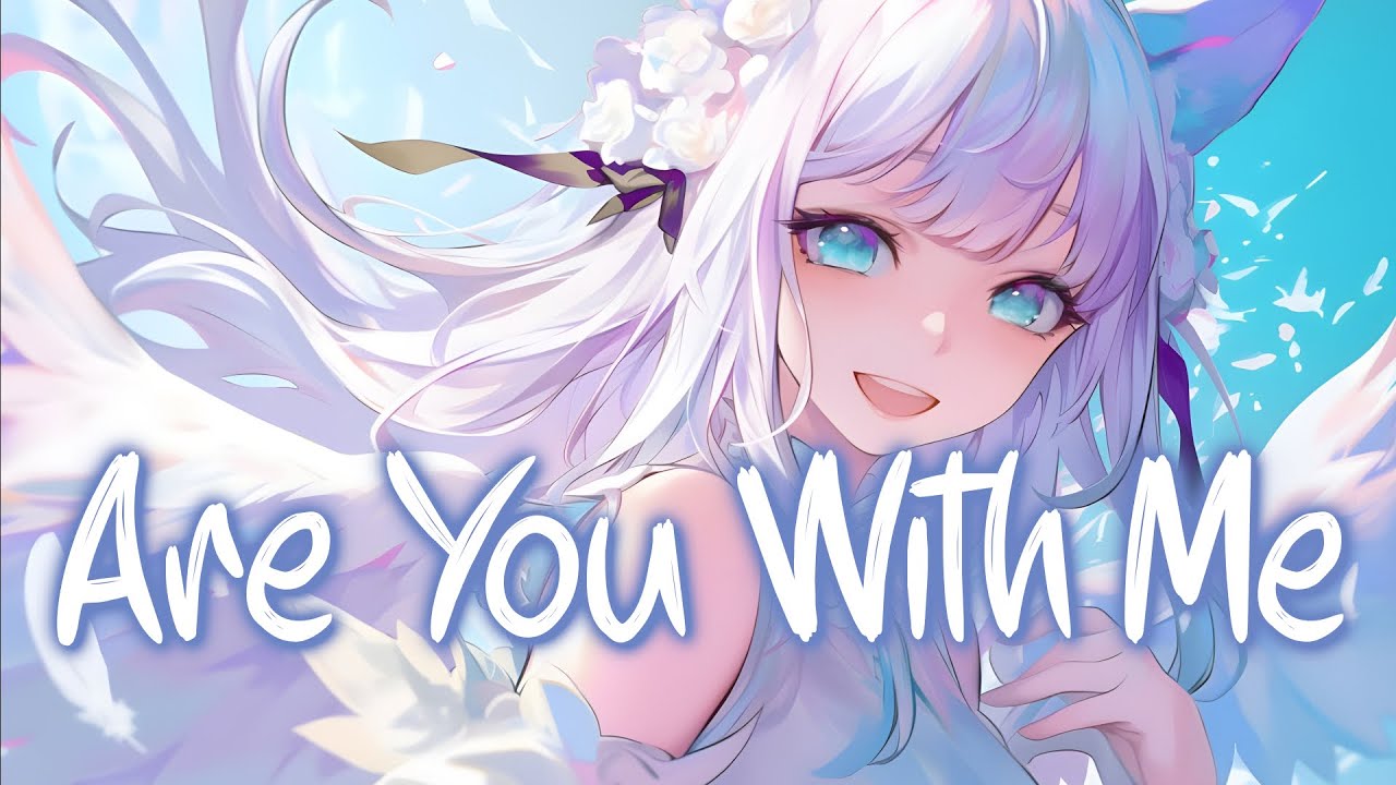 「Nightcore」 Are You With Me - Said The Sky & Justin Jesso ♡ (Lyrics ...
