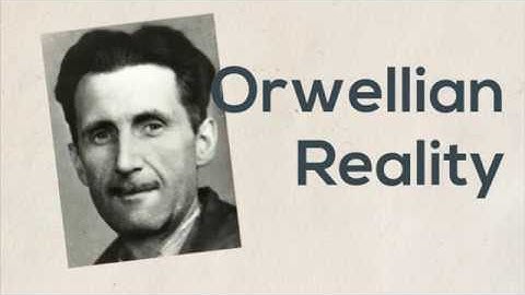 Orwellian Reality