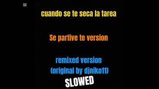 Cuando Se Te Seca La Tarea Se Partive Te Version Remix Slowed