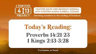 1 Timothy 4:13 Project Ep. 521 (1 Kings 2:13-3-28 & Proverbs 14:21-23) - June 5, 2026