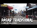 Pasar tradisional lubuk alung mei 2023  walking around