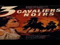 3 cavaliers noirs 1963 fr  film western complet en franais