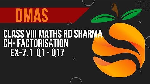 Class 8th Maths Rd Sharma Ch- Factorisation Ex-7.1 Q1 - Q17