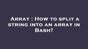 Array : How to split a string into an array in Bash?