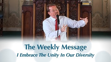 The Weekly Message: I Embrace The Unity In Our Diversity